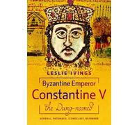 Leslie Ivings Byzantine Emperor Constantine V, 'the Dung-name (Copertina rigida)