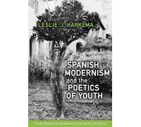 Leslie J. Harkema Spanish Modernism and the Poetics of Youth (Copertina rigida)