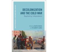 Leslie James Decolonization and the Cold War (Copertina rigida)