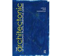 Leslie Kavanaugh The Architectonic of Philosophy (Tascabile)