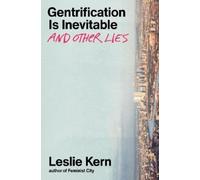Leslie Kern Gentrification Is Inevitable and Other Lies (Copertina rigida)