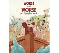 Leslie Kimmelman Worse and Worse on Noah's Ark (Copertina rigida)