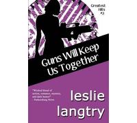 Leslie Langtry Guns Will Keep Us Together (Tascabile) Greatest Hits Mysteries