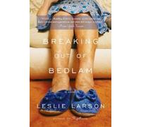Leslie Larson Breaking Out of Bedlam (Tascabile)