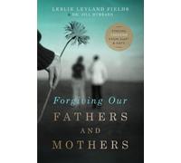 Leslie Leyland Fields Dr. Jill Hubba Forgiving Our Fathers and Mothe (Tascabile)