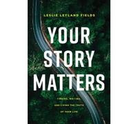 Leslie Leyland Fields Your Story Matters (Tascabile)