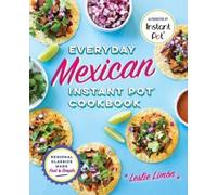 Leslie Limón Everyday Mexican Instant Pot Cookbook (Tascabile)