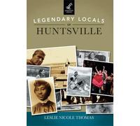 Leslie Nicole Thomas Legendary Locals of Huntsville Alabama (Tascabile)