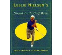 Leslie Nielsen's Stupid Little Golf Book by Henry Nielsen Leslie; Beard (1995-11-05)