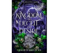 Leslie O'Sullivan A Kingdom of Deceit and Desire (Copertina rigida) Fae Destiny