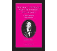 Leslie Paul Thiele Friedrich Nietzsche and the Politics of the Soul (Tascabile)