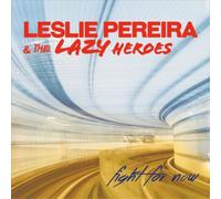 Leslie Pereira & The Lazy Heroes Fight for Now (CD) Album