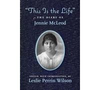 Leslie Perrin Wilson "This Is the Life" The Diary of Jennie McLeod (Tascabile)