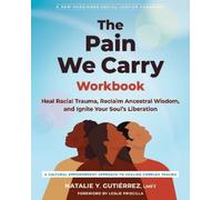 Leslie Priscilla Natalie Y. Gutiérrez The Pain We Carry Workbook (Tascabile)