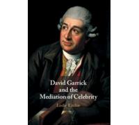 Leslie Ritchie David Garrick and the Mediation of Celebrity (Tascabile)