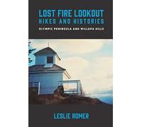 Leslie Romer Lost Fire Lookout Hikes and Histories (Tascabile)