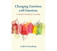 Leslie S. Greenberg Changing Emotion with Emotion (Tascabile)