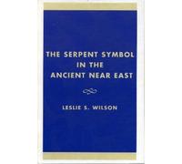 Leslie S. Wilson The Serpent Symbol in the Ancient Near East (Copertina rigida)