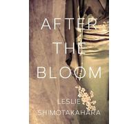 Leslie Shimotakahara After the Bloom (Tascabile)