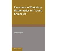 Leslie Smith Exercises in Workshop Mathematics for Young Engineers (Tascabile)