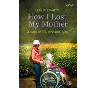 Leslie Swartz How I Lost My Mother (Copertina rigida)