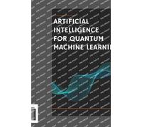 Leslie Tatum Artificial Intelligence for Quantum Machine Learning. (Tascabile)