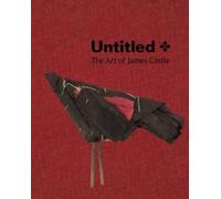 Leslie Umberger Nicholas R Be Untitled: The Art of James Cast (Copertina rigida)