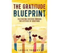 Leslie Yancey The Gratitude Blueprint (Tascabile)