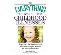 Leslie Young M.D. Vi The Everything Parent's Guide to Childhood Illn (Tascabile)