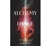 Leslie Zehr The Alchemy of Dance (Tascabile)