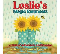 Leslie's Magic Rainboots A Tale of Adventure and Wonder