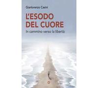 L'esodo del cuore. In cammino verso la libertà