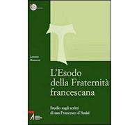 L'Esodo della fraternità francescana. Studio sugli scritti di San Francesco d'Assisi