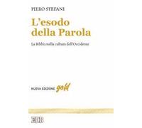 L' esodo della parola. La Bibbia nella cultura dell'Occidente. Nuova ediz.