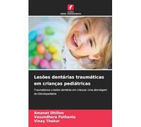 Lesões dentárias traumáticas em crianças pediátricas: Traumatismos e lesões dentárias em crianças: Uma abordagem de Odontopediatria