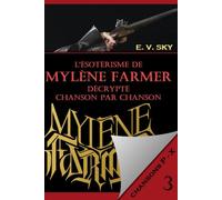 L'ésotérisme de Mylène Farmer décrypté chanson par chanson P-X