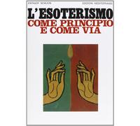 Libri Frithjof Schuon - L' Esoterismo Come Principio E Come Via