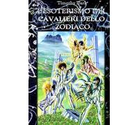 L'esoterismo dei cavalieri dello zodiaco