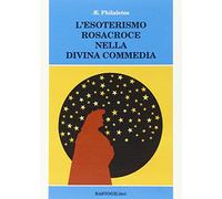 L'esoterismo Rosacroce nella Divina Commedia