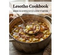 Lesotho Cookbook: Bringing the Authentic Taste of Lesotho to Your Home