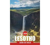 LESOTHO Guía de viaje 2026: Explorando las Tierras Altas de Lesotho, la cultura y los consejos de viaje de aventura
