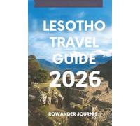 LESOTHO TRAVEL GUIDE 2026: Discover the Heart of Southern Africa’s Unique Kingdom