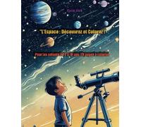 L'Espace : Découvrez et Colorez !: Pour les enfants de 3 à 10 ans. 25 pages à colorier.