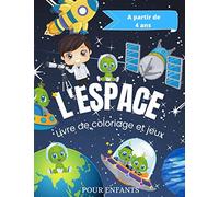L'ESPACE - Livre de coloriage et jeux pour enfants à partir de 4 ans: Plus de 83 coloriages uniques et 16 d'activités : Labyrinthes, Différences, Assemblage, Comptage...