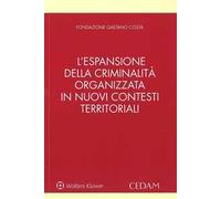 L' espansione della criminalità organizzata in nuovi contesti territoriali e le sue infiltrazioni nel sistema locale e nell'attività d'impresa