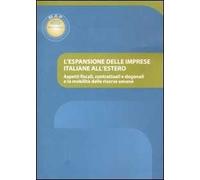 L'espansione delle imprese italiane all'estero. Aspetti fiscali, contrattuali e doganali e la mobilità delle risorse umane