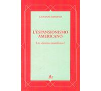 L'espansionismo americano. Un «destino manifesto»? - Damiano Giovanni