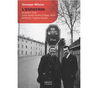 L'espatrio. Dicembre 1926: come Sandro Pertini e Filippo Turati beffarono ...