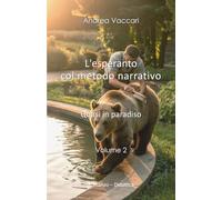 L'esperanto col metodo narrativo - Quasi in paradiso - Volume 2