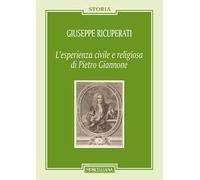 L'esperienza civile e religiosa di Pietro Giannone. Nuova ediz.